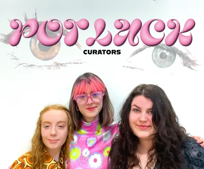 potluck exhibition curators Lilly Foster-Eardley, Milly Aburrow and daisy-drew smith for 44ad artspace